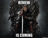 review is coming