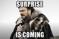 surprise is coming