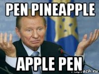 pen pineapple apple pen