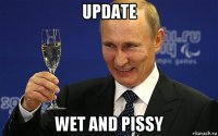 update wet and pissy