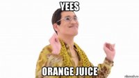 yees orange juice
