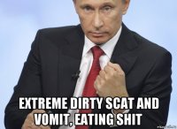  extreme dirty scat and vomit, eating shit