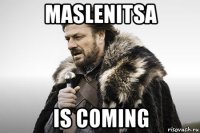 maslenitsa is coming