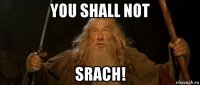 you shall not srach!