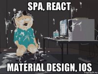 spa, react material design, ios