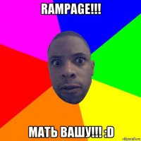 rampage!!! мать вашу!!! :d