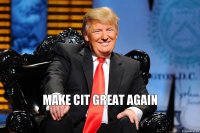 make cit great again