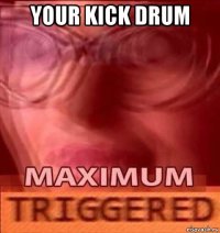 your kick drum 