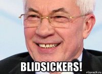  blidsickers!