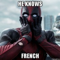 he knows french