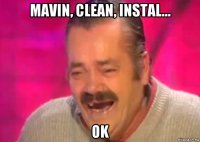 mavin, clean, instal... ok