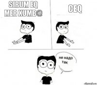 sirum eq mer xumb@ ceq