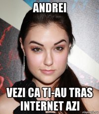 andrei vezi ca ti-au tras internet azi