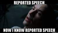 reported speech now i know reported speech