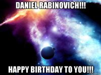 daniel rabinovich!!! happy birthday to you!!!