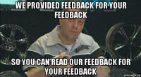 we provided feedback for your feedback so you can read our feedback for your feedback