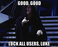 good, good lock all users, luke