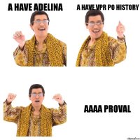 A have Adelina A have VPR po history AAAA PROVAL