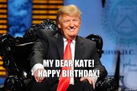 My dear Kate!
Happy birthday!