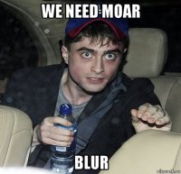 we need moar blur