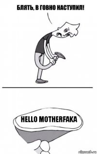 hello motherfaka