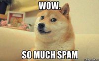 wow. so much spam