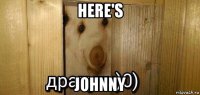 here's johnny