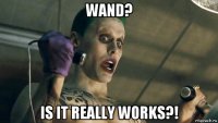 wand? is it really works?!