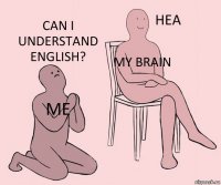 Me My brain Can I understand English?
