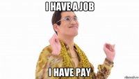 i have a job i have pay