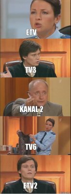 ETV TV3 Kanal 2 TV6 ETV2