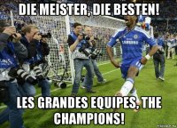 die meister, die besten! les grandes equipes, the champions!