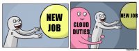 New JOB Cloud duties NEW JOB