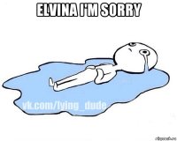 elvina i'm sorry 