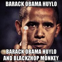 barack obama huylo barack obama huylo and blackzhop monkey