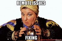 remote issues fixing
