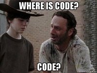 where is code? code?