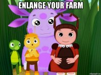 enlange your farm 