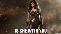  is she with you