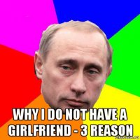  why i do not have a girlfriend - 3 reason