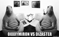  oxxxymiron vs dizaster