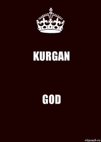 KURGAN GOD