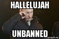 hallelujah unbanned