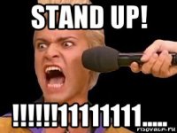 stand up! !!!!!!11111111.....