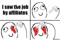I saw the job by affiliates