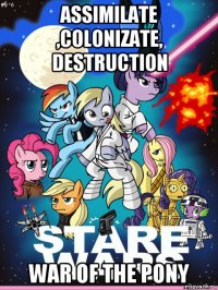 assimilate ,colonizate, destruction war of the pony