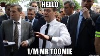 hello i/m mr toomie