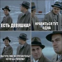 есть девушка? нравиться тут одна вы что, уже встречаетесь? хотя бы гуляли? 