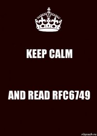 KEEP CALM AND READ RFC6749