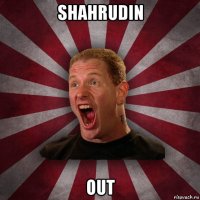 shahrudin out